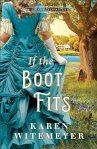 If the Boot Fits (Texas Ever After): (A Christian Historical Western Romance Fairy Tale Retelling of Cinderella) by Karen Whitemeyer